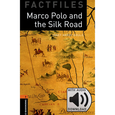 Oxford Bookworms Library: Level 2: Marco Polo and Silk Road Factfile MP3 Pack 牛津书虫分级读物2级：马可·波罗与丝绸之路