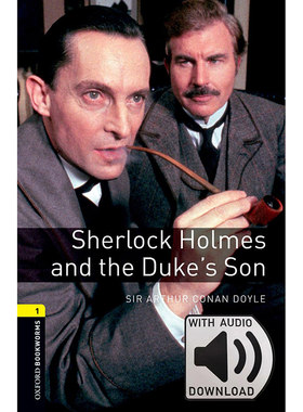 Oxford Bookworms Library: Level 1: Sherlock Holmes and the Dukes Son牛津书虫分级读物1级：福尔摩斯和公爵的儿子(附MP3)