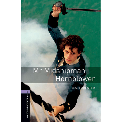 Oxford Bookworms Library: Level 4: Mr Midshipman Hornblower 牛津书虫分级读物4级：海军学员霍恩布洛尔先生（英文原版）