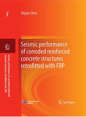 Seismic performance of corroded reinforced concrete structures retrofitted with FRP科学出版社
