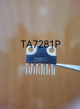 TA7281P 全新原装进口 音频功率放大器