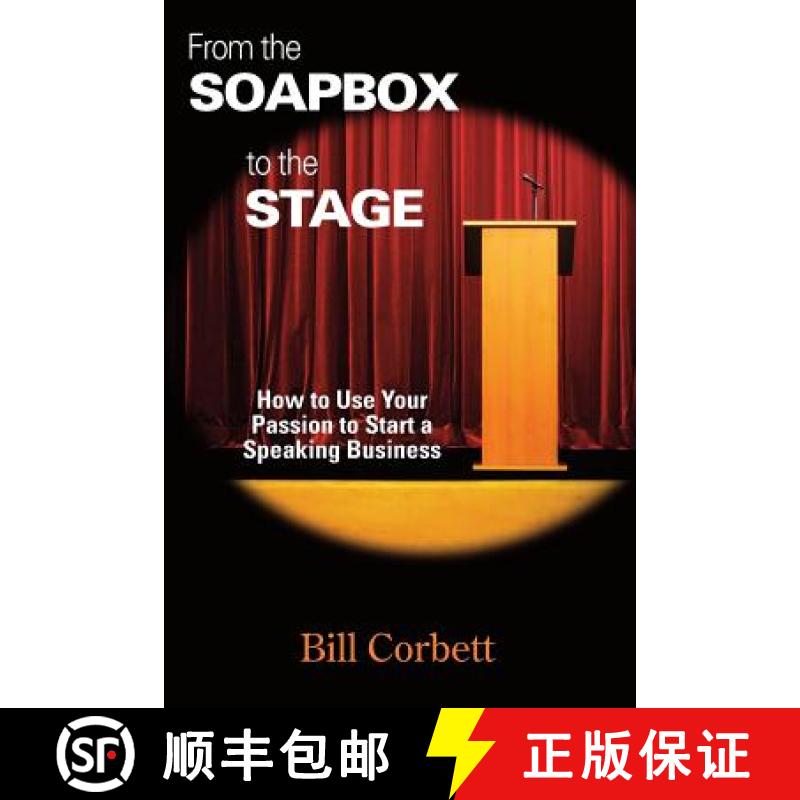 预订 From the Soapbox to the Stage: How to Use Your Passion to Start a Speaking Business [9780982112144]