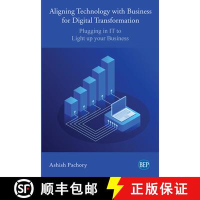【3-4周达】Aligning Technology with Business for Digital Transformation: Plugging In IT to Light up y... [9781949991765]