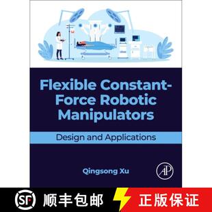 【3-4周达】Flexible Constant-Force Robotic Manipulators: Design and Applications [9780443406065]