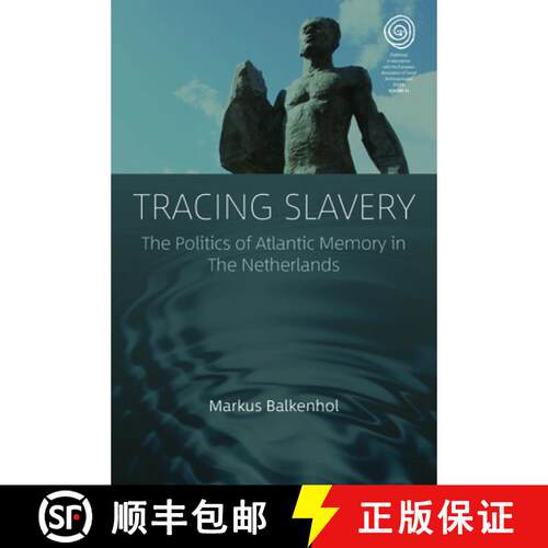 【3-4周达】Tracing Slavery : The Politics of Atlantic Memory in The Netherlands [9781800731608]