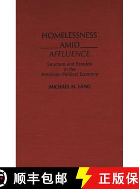 预订 Homelessness Amid Affluence: Structure and Paradox in the American Political Economy [9780275931674]