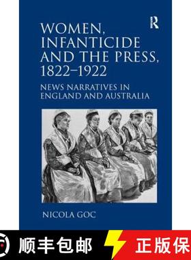 【3-4周达】Women, Infanticide and the Press, 1822-1922: News Narratives in England and Australia [9781138251557]
