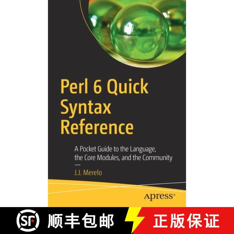 【3-4周达】Perl 6 Quick Syntax Reference : A Pocket Guide to the Language, the Core Modules, and the ... [9781484249550]