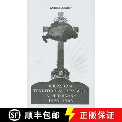 【3-4周达】Ideas on Territorial Revision in Hungary, 1920–1945 [9780880336154]