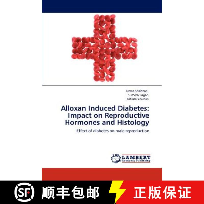 预订 Alloxan Induced Diabetes: Impact on Reproductive Hormones and Histology [9783847306887]