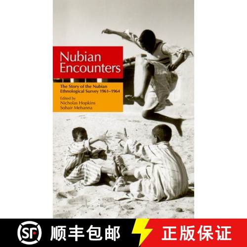 【3-4周达】Nubian Encounters : The Story of the Nubian Ethnological Survey 19611964 [9789774164019]