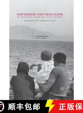 【3-4周达】Vertriebene and Pieds-Noirs in Postwar Germany and France : Comparative Perspectives [9781349701506]