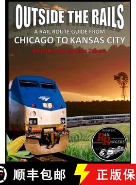 【3-4周达】Outside the Rails: A Rail Route Guide from Chicago to Kansas City [9780359890194]