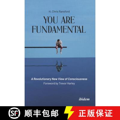 【3-4周达】You Are Fundamental: A Revolutionary New View of Consciousness: With a Foreword by Trevor ... [9783838217031]