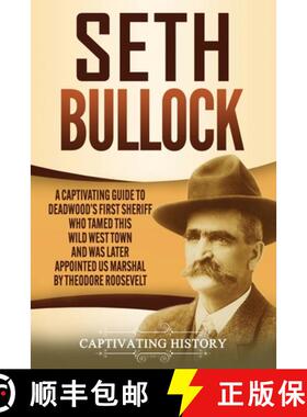 预订 Seth Bullock: A Captivating Guide to Deadwood's First Sheriff Who Tamed This Wild West Town and ... [9781637162194]