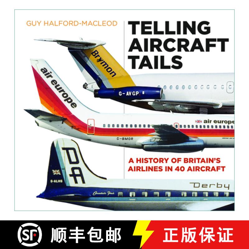 【2-3周达】Telling Aircraft Tails: A History of Britain's Airlines in 40 Aircraft [9780750970129]