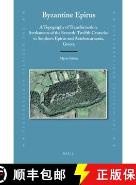 预订 Byzantine Epirus: A Topography of Transformation. Settlements of the Seventh-Twelfth Centuries i... [9789004221512]