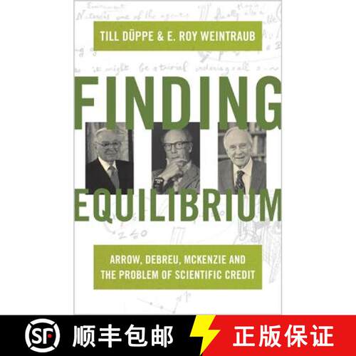 现货 精装 寻找平衡 Finding Equilibrium: Arrow, Debreu, McKenzie and the Problem of Scientific Credit [9780691156644]