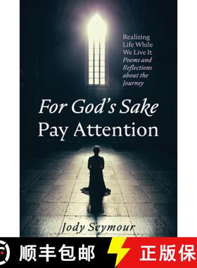 预订 For God's Sake Pay Attention: Realizing Life While We Live It: Poems and Reflections about the J... [9798385246441]