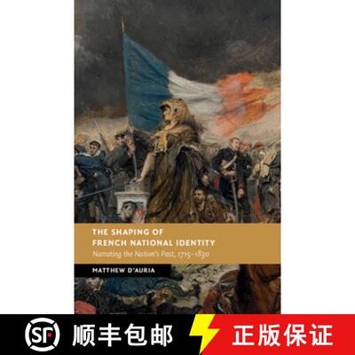 预订 精装 The Shaping of French National Identity: Narrating the Nation's Past, 1715-1830 [9781107128095]