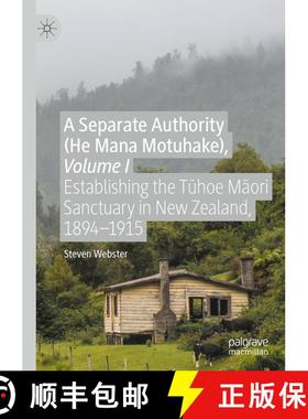 【3-4周达】A Separate Authority (He Mana Motuhake), Volume I: Establishing the Tūhoe Māori ... [9783030410414]