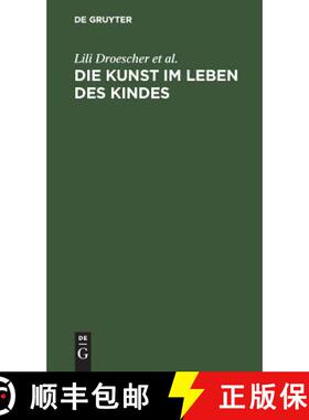 预订 Die Kunst im Leben des Kindes : Ein Handbuch für Eltern und Erzieher [9783111148939]
