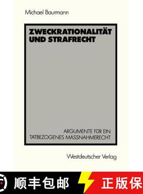 【3-4周达】Zweckrationalitat Und Strafrecht: Argumente Fur Ein Tatbezogenes Massnahmerecht [9783531118079]