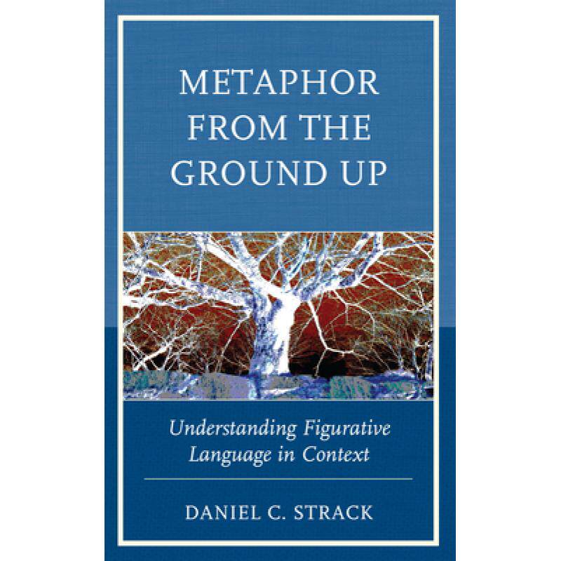 预订 metaphor from the ground up: underst. [9781498547925]