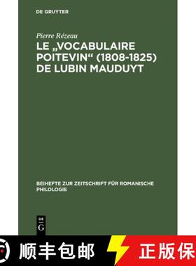 【3-4周达】Le Vocabulaire Poitevin (1808 1825) de Lubin Mauduyt: Edition Critique D'Apres Poitiers, B... [9783484522565]