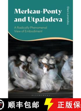 预订 Merleau-Ponty and Utpaladeva: A Radically Phenomenal View of Embodiment [9781350456501]