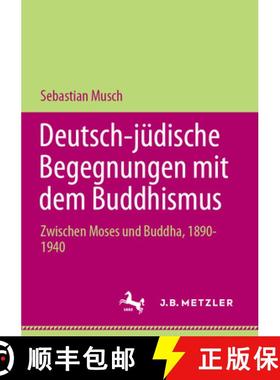 【3-4周达】Deutsch-jüdische Begegnungen mit dem Buddhismus : Zwischen Moses und Buddha, 1890-1940 [9783031196225]