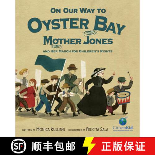 精装 On Our Way to Oyster Bay : Mother Jones and Her March for Children's Rights: Mother Jones and He... [9781771383257]