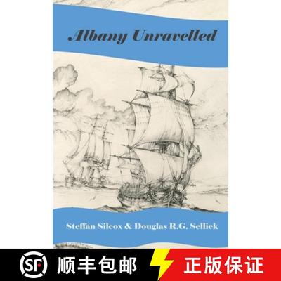 【3-4周达】Albany Unravelled: A History of Albany and King George's Sound 1791 to 1927 [9780645776829]