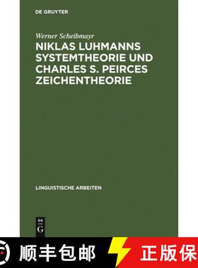 预订 Niklas Luhmanns Systemtheorie und Charles S. Peirces Zeichentheorie：Zur Konstruktion eines Zeic... [9783484304864]