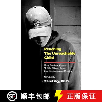 【3-4周达】Reaching the Unreachable Child: Using Emotional Wisdom To Help Children Recover from Hopel... [9780578033457]