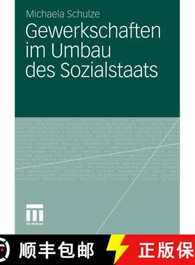 【3-4周达】Gewerkschaften im Umbau des Sozialstaats: Der Einfluss der Dachverbände im Welfare-to-Wor... [9783531185637]
