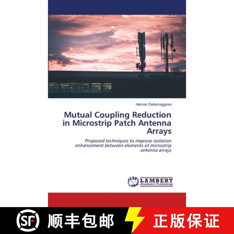 预订 Mutual Coupling Reduction in Microstrip Patch Antenna Arrays [9786202672764]