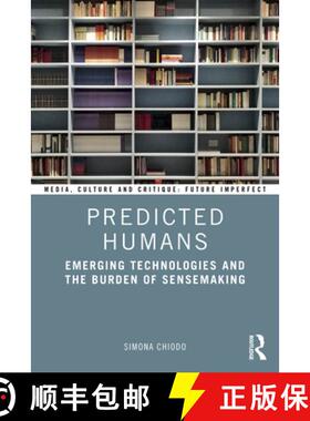 【3-4周达】Predicted Humans: Emerging Technologies and the Burden of Sensemaking [9781032643113]