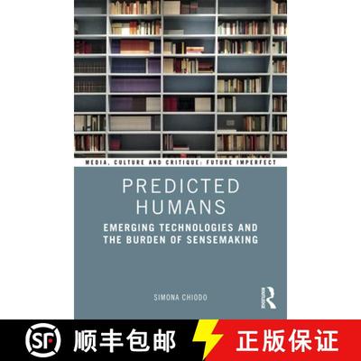 【3-4周达】Predicted Humans: Emerging Technologies and the Burden of Sensemaking [9781032643113]