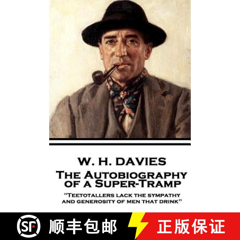 预订 W. H. Davies - The Autobiography of a Super-Tramp: Teetotallers lack the sympathy and generosity... [9781787373877]