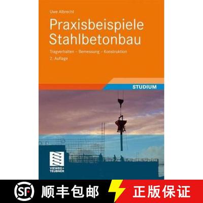 【3-4周达】Praxisbeispiele Stahlbetonbau: Tragverhalten - Bemessung - Konstruktion (2., überarb. u. ... [9783834813206]