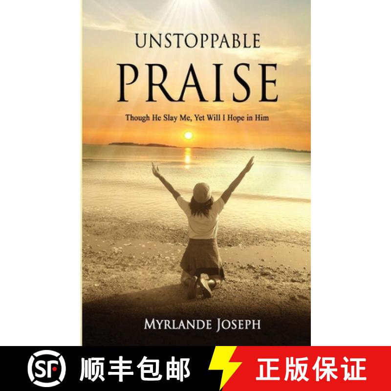 预订 Unstoppable Praise: Though He Slay Me, Yet Will I Hope in Him [9780578220024]