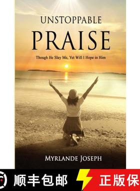 预订 Unstoppable Praise: Though He Slay Me, Yet Will I Hope in Him [9780578220024]