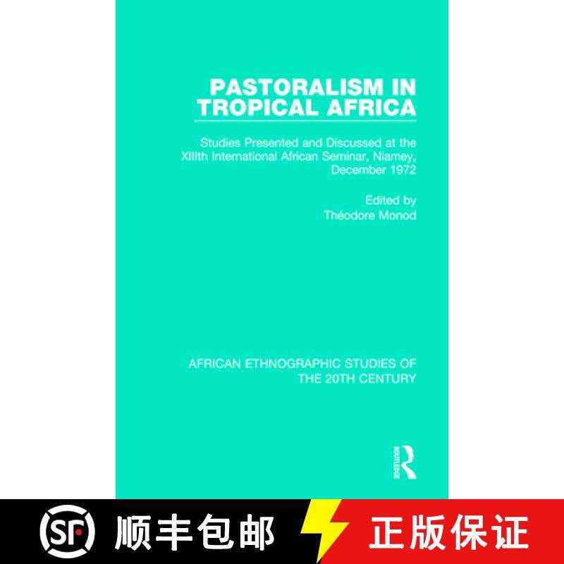 【3-4周达】Pastoralism in Tropical Africa: Studies Presented and Discussed at the XIIIth Internationa... [9781138591035]