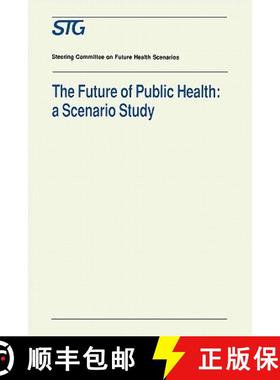 【3-4周达】The Future of Public Health : A Scenario Study, Scenario Report Commissioned by the Steeri... [9780792318149]