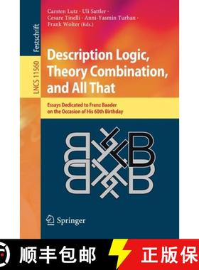 【3-4周达】Description Logic, Theory Combination, and All That : Essays Dedicated to Franz Baader on ... [9783030221010]
