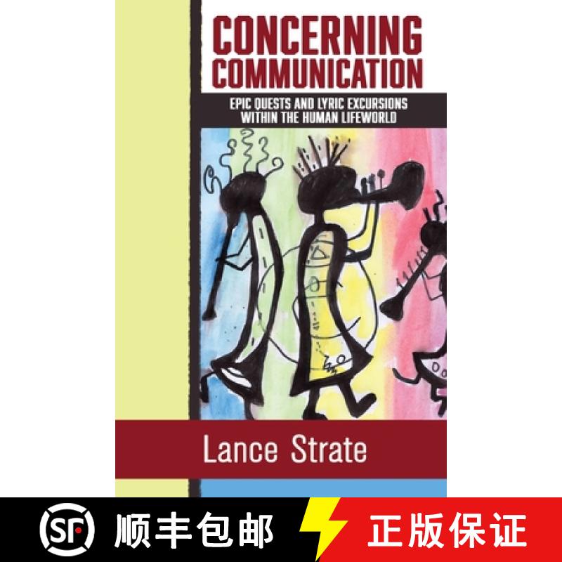 【4周达】Concerning Communication: Epic Quests and Lyric Excursions Within the Human Lifeworld [9781970164206]
