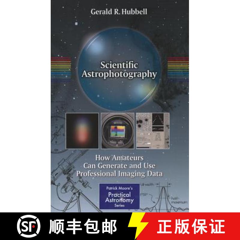 【3-4周达】Scientific Astrophotography: How Amateurs Can Generate and Use Professional Imaging Data [9781461451723]