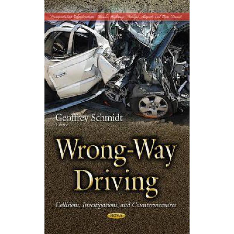 【4周达】Wrong-Way Driving: Collisions, Investigations, and Countermeasures[9781634839822]-封面