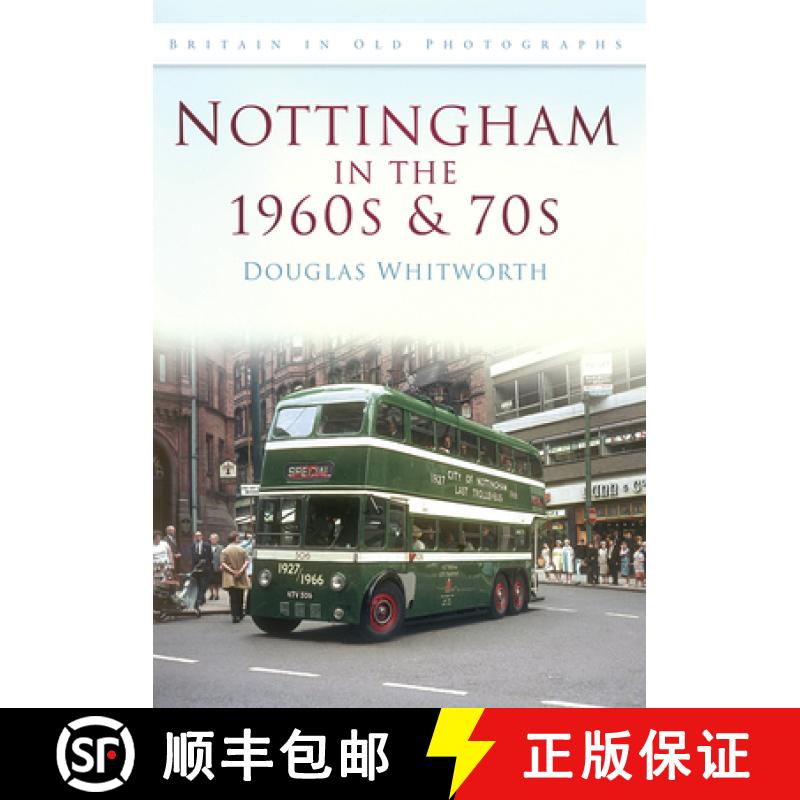 【3-4周达】Nottingham in the 1960s and 70s: Britain in Old Photographs [9780752448879]